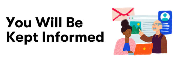 You Will Be Kept Informed